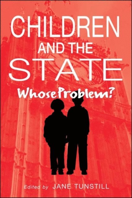 Jane Tunstill - Children and the State, E-bok