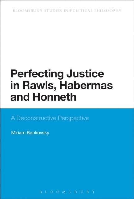 Miriam Bankovsky - Perfecting Justice in Rawls, Habermas and Honneth, E-bok