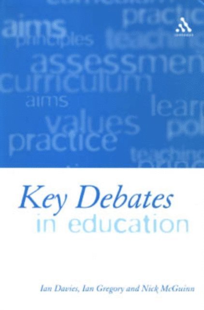 Ian Davies, Ian Gregory, Nicholas McGuinn - Key Debates in Education, E-bok
