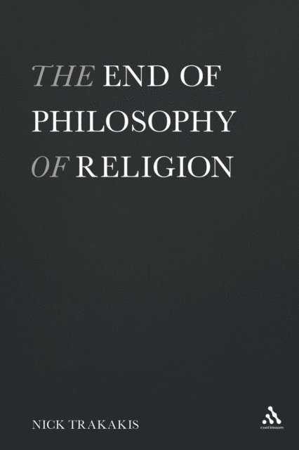 Nick Trakakis - End of Philosophy of Religion, E-bok