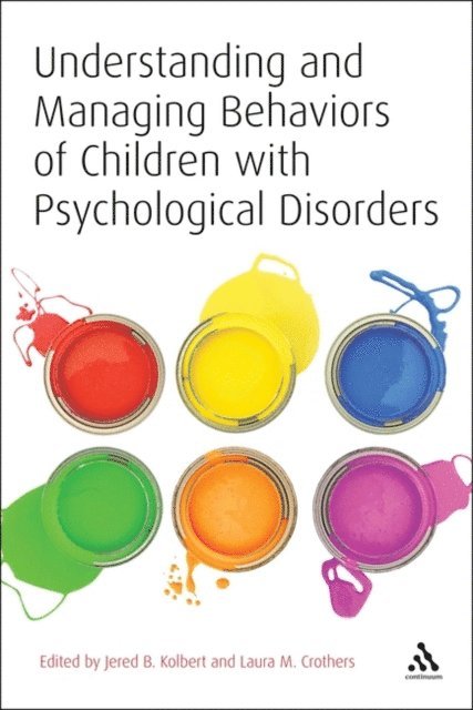 Jered B. Kolbert, Laura M. Crothers - Understanding and Managing Behaviors of Children with Psychological Disorders, E-bok
