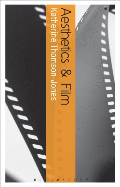 Katherine Thomson-Jones - Aesthetics and Film, E-bok