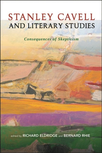 Richard Eldridge, Bernard Rhie - Stanley Cavell and Literary Studies, E-bok