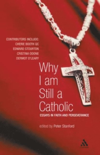 Peter Stanford - Why I Am Still a Catholic, E-bok