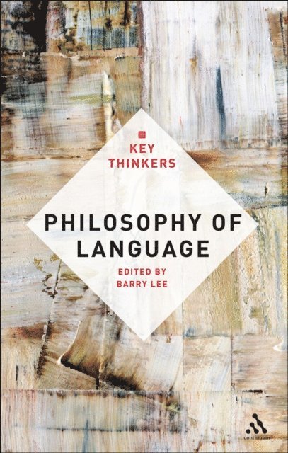 Barry Lee - Philosophy of Language: The Key Thinkers, E-bok