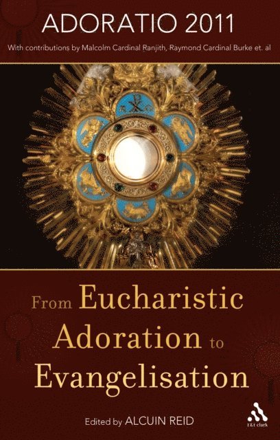 Alcuin Reid - From Eucharistic Adoration to Evangelization, E-bok