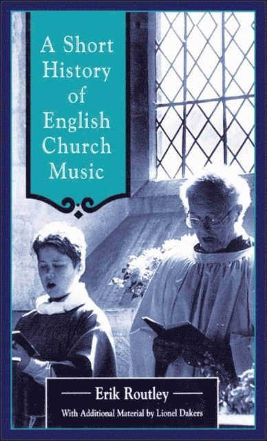 Eric Routley, Lionel Dakers - Short History of English Church Music, E-bok