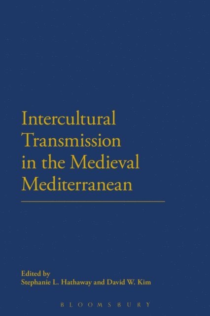 Stephanie L. Hathaway, David W. Kim - Intercultural Transmission in the Medieval Mediterranean, E-bok