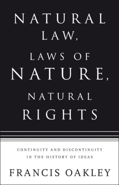 Francis Oakley - Natural Law, Laws of Nature, Natural Rights, E-bok