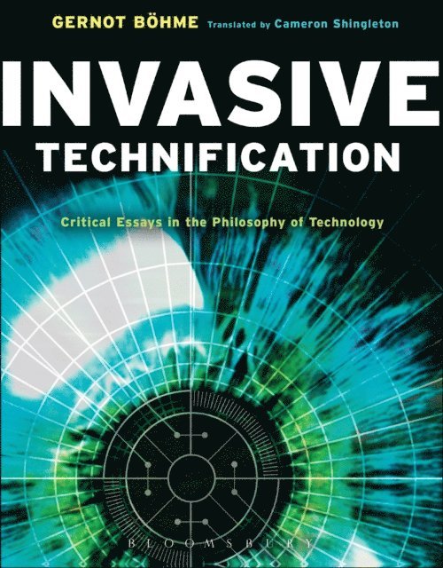Gernot Böhme - Invasive Technification, E-bok