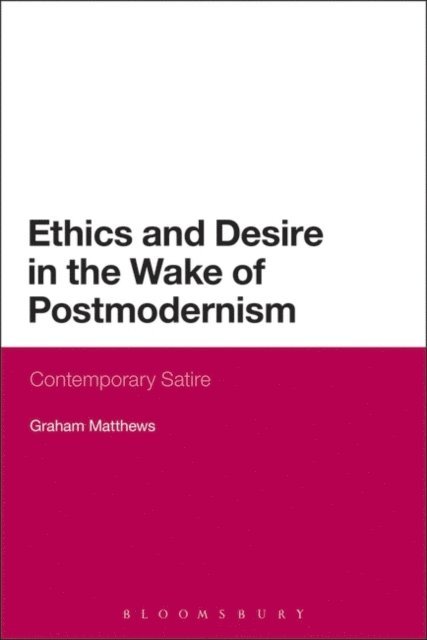 Graham Matthews - Ethics and Desire in the Wake of Postmodernism, E-bok