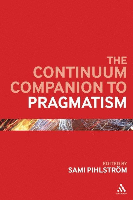 Sami Pihlström - Continuum Companion to Pragmatism, E-bok