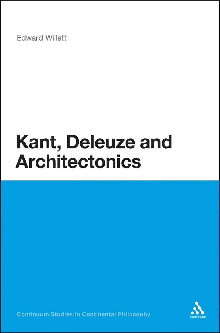 Edward Willatt - Kant, Deleuze and Architectonics, Häftad. Tillgänglighet: Lägg i varukorg