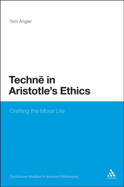 Tom Angier - Techne in Aristotle's Ethics, E-bok
