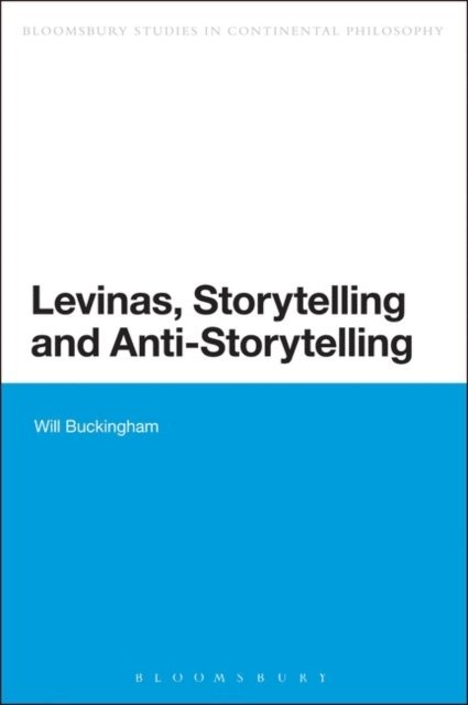 Will Buckingham - Levinas, Storytelling and Anti-Storytelling, E-bok