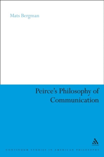 Mats Bergman - Peirce's Philosophy of Communication, E-bok