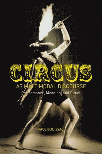 Paul Bouissac - Circus as Multimodal Discourse, E-bok