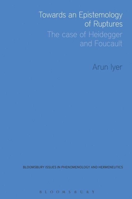 Arun Iyer - Towards an Epistemology of Ruptures, E-bok
