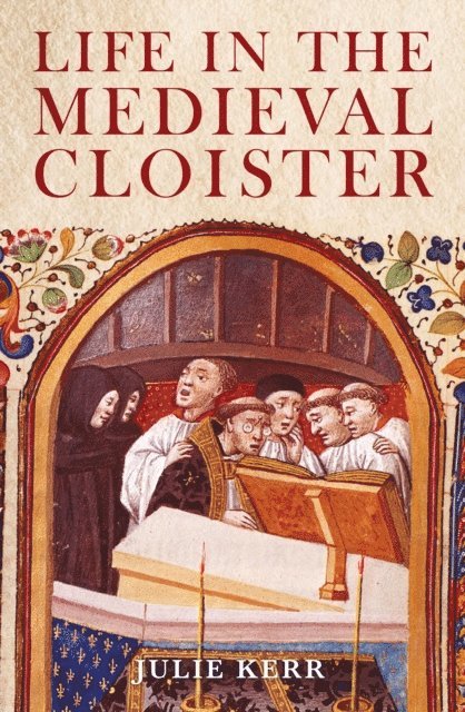 Julie Kerr - Life in the Medieval Cloister, E-bok