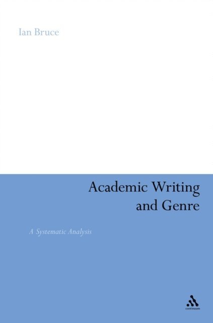 Ian Bruce - Academic Writing and Genre, E-bok