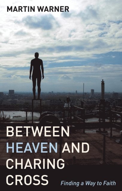 Martin Warner - Between Heaven and Charing Cross, E-bok