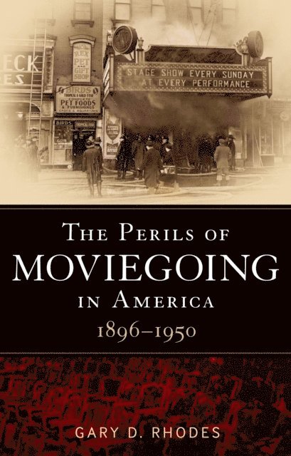 Gary D. Rhodes - Perils of Moviegoing in America, E-bok
