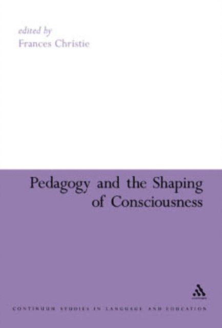 Frances Christie - Pedagogy and the Shaping of Consciousness, E-bok