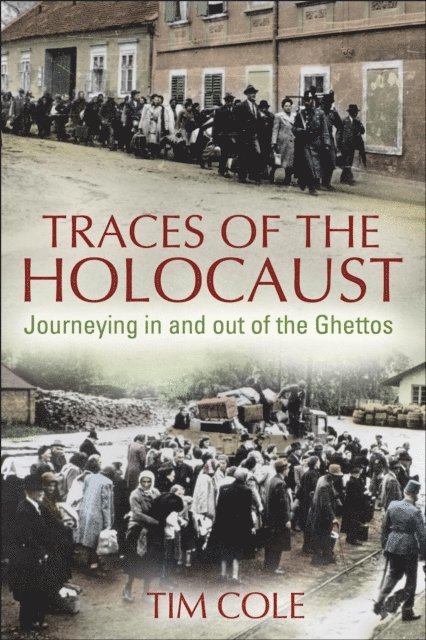 Tim Cole - Traces of the Holocaust, E-bok