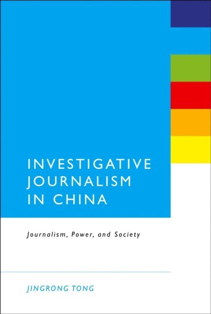 Jingrong Tong - Investigative Journalism in China, E-bok