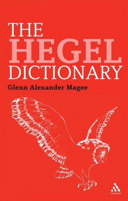 Glenn Alexander Magee - Hegel Dictionary, E-bok