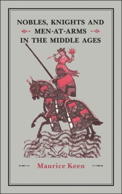 Maurice Keen - Nobles, Knights and Men-at-Arms  in the Middle Ages, E-bok