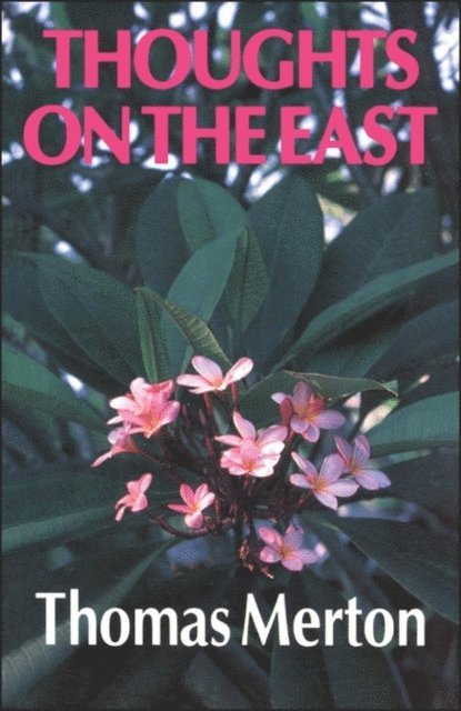 Thomas Merton - Thoughts On The East, E-bok
