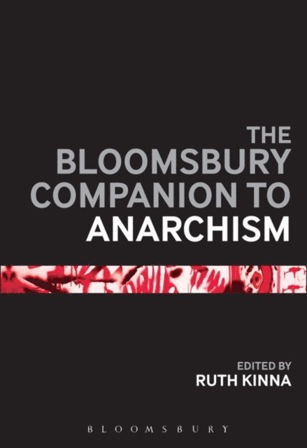 Ruth Kinna - Bloomsbury Companion to Anarchism, E-bok