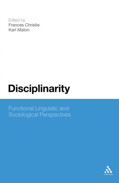 Frances Christie, Karl Maton - Disciplinarity: Functional Linguistic and Sociological Perspectives, E-bok