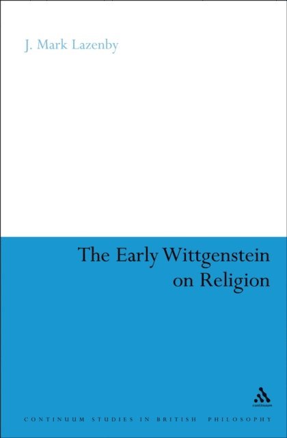 J. Mark Lazenby - Early Wittgenstein on Religion, E-bok