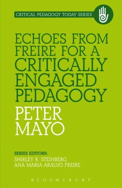 Peter Mayo - Echoes from Freire for a Critically Engaged Pedagogy, E-bok