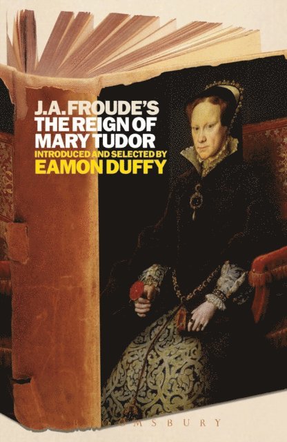 Eamon Duffy - J.A. Froude's Mary Tudor, E-bok