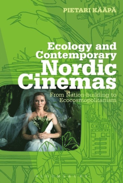Pietari Kääpä - Ecology and Contemporary Nordic Cinemas, E-bok