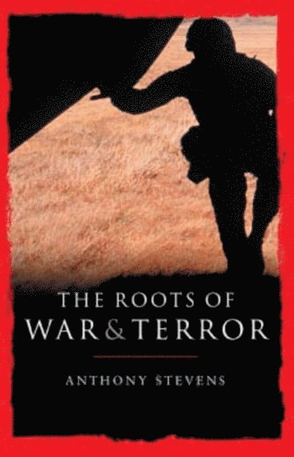 Anthony Stevens - Roots of War and Terror, E-bok