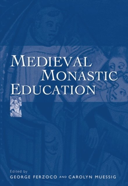 George Ferzoco, Carolyn Muessig - Medieval Monastic Education, E-bok