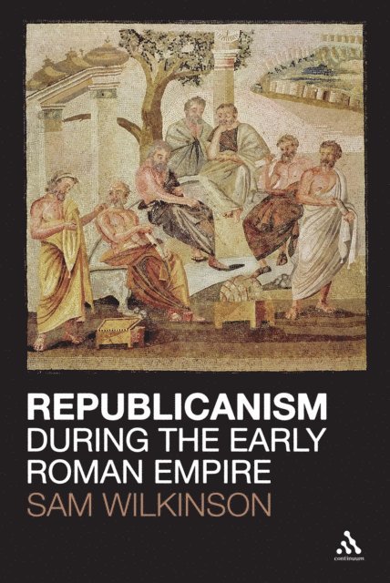 Sam Wilkinson - Republicanism during the Early Roman Empire, E-bok