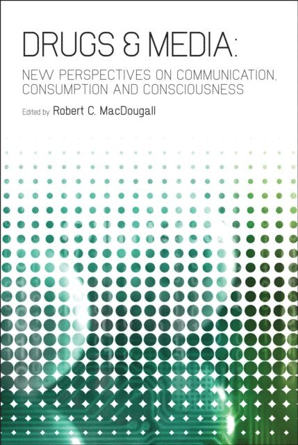 Robert C. MacDougall - Drugs & Media, E-bok