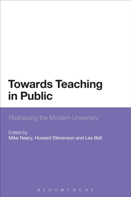 Mike Neary, Les Bell, Howard Stevenson - Towards Teaching in Public, E-bok