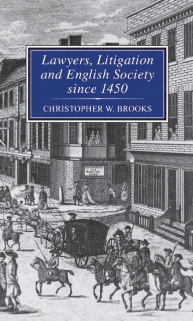 Christopher Brooks - Lawyers, Litigation & English Society Since 1450, E-bok