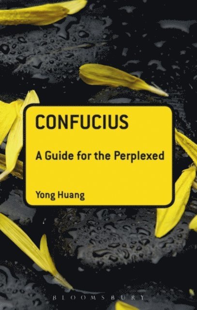 Yong Huang - Confucius: A Guide for the Perplexed, E-bok