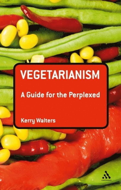 Kerry Walters - Vegetarianism: A Guide for the Perplexed, E-bok