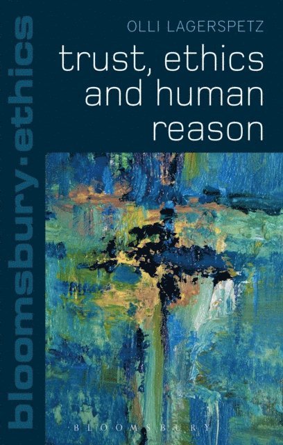 Olli Lagerspetz - Trust, Ethics and Human Reason, E-bok
