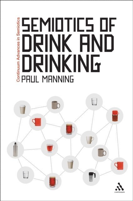 Paul Manning - Semiotics of Drink and Drinking, E-bok