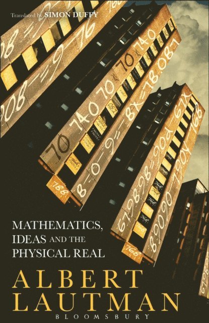 Albert Lautman - Mathematics, Ideas and the Physical Real, E-bok