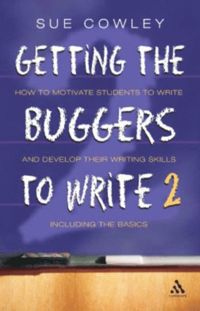 Sue Cowley - Getting the Buggers to Write, E-bok